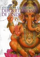 Couverture du livre « Dieux et déesses de l'Inde » de Stephane Guillerme aux éditions Almora