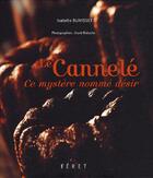 Couverture du livre « Le cannelé ; ce mystère nommé désir » de Isabelle Bunisset aux éditions Feret