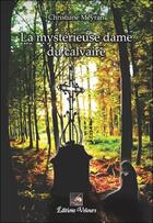 Couverture du livre « La mystérieuse dame du calvaire » de Christiane Meyran aux éditions Velours