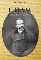 Couverture du livre « Cham, sa vie, son oeuvre » de Felix Ribeyre aux éditions Douin