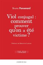 Couverture du livre « Viol conjugal: comment prouver qu'on a été victime? » de Bruno Ponsenard aux éditions Bord De L'eau