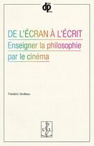 Couverture du livre « De l'écran à l'écrit : enseigner la philosophie par le cinéma » de Frederic Grolleau aux éditions Lambert-lucas