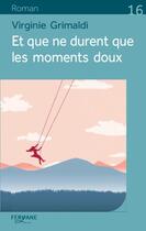 Couverture du livre « Et que ne durent que les moments doux » de Virginie Grimaldi aux éditions Feryane