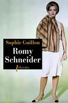 Couverture du livre « Romy Schneider » de Sophie Guillou aux éditions Libretto