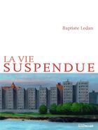 Couverture du livre « La vie suspendue » de Baptiste Ledan aux éditions Intervalles