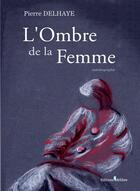 Couverture du livre « L'ombre de la femme » de Pierre Delhaye aux éditions Melibee