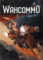 Couverture du livre « Wahcommo » de Luis Nct aux éditions Editions Du Long Bec