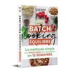 Couverture du livre « Batch cooking équilibre » de Pascale Weeks et Silvia Santucci et Aurelie Guerri aux éditions Les Editions Culinaires