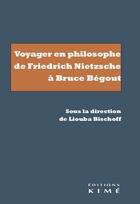 Couverture du livre « Voyager en philosophe (XIX-XXIe siècles) » de Liouba Bischoff aux éditions Kime