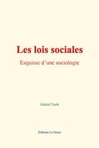 Couverture du livre « Les lois sociales : esquisse d une sociologie » de Gabriel Tarde aux éditions Le Mono