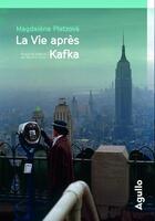 Couverture du livre « La vie après Kafka » de Magdalena Platzova aux éditions Agullo