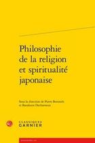 Couverture du livre « Philosophie de la religion et spiritualité japonaise » de Baudouin Decharneux et Pierre Bonneels aux éditions Classiques Garnier