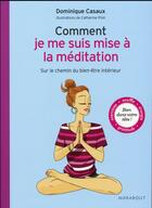 Couverture du livre « Comment je me suis mise à la méditation » de Casaux Dominique aux éditions Marabout