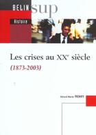 Couverture du livre « Les crises au xxe siecle - 1873-2003 » de Frank Henry aux éditions Belin Education