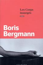 Couverture du livre « Les corps insurgés » de Boris Bergmann aux éditions Calmann-levy
