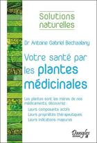 Couverture du livre « Votre santé par les plantes médicinales » de Antoine Gabriel Bechaalany aux éditions Dangles