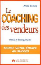 Couverture du livre « Coaching Des Vendeurs » de Andre Bernole aux éditions Organisation