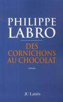 Couverture du livre « Des cornichons au chocolat » de Philippe Labro aux éditions Jc Lattes