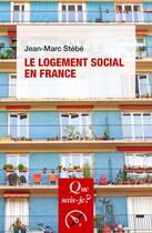 Couverture du livre « Le logement social en France » de Jean-Marc Stebe aux éditions Que Sais-je ?