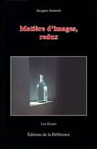 Couverture du livre « Matière d'images, redux » de Jacques Aumont aux éditions La Difference