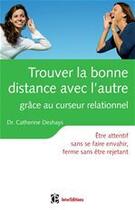 Couverture du livre « Trouver la bonne distance avec l'autre ; grâce au curseur relationnel (2e édition) » de Catherine Deshays aux éditions Intereditions