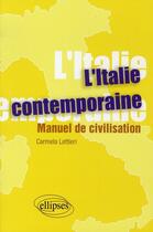 Couverture du livre « L'Italie contemporaine ; manuel de civilisation » de Carmela Lettieri aux éditions Ellipses