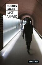 Couverture du livre « Last affair » de Hugues Pagan aux éditions Rivages