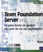 Couverture du livre « Microsoft team foundation server (TFS) ; la plate-forme de gestion du cycle de vie des applications » de Florent Santin aux éditions Eni