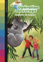 Couverture du livre « Opération sauvetage t.9 : sauvons les koalas ! » de Jean-Marie Defossez aux éditions Bayard Jeunesse
