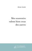 Couverture du livre « Mes souvenirs valent bien ceux des autres » de Olivier André aux éditions Editions Le Manuscrit