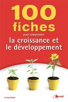 Couverture du livre « 100 fiches pour comprendre la croissance et le développement » de Marc Montousse et Sylvain Morin aux éditions Breal