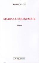 Couverture du livre « Maria Conquistador » de David Fillon aux éditions La Bruyere