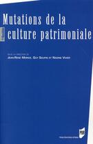 Couverture du livre « Mutations de la culture patrimoniale » de Guy Saupin et Jean-Rene Morice et Nadine Vivier aux éditions Pu De Rennes