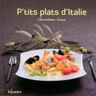 Couverture du livre « P'tits plats d'Italie » de Cino Christian aux éditions First