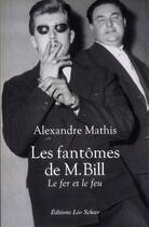 Couverture du livre « Les fantômes de M. Bill » de Alexandre Mathis aux éditions Leo Scheer