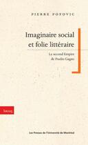 Couverture du livre « Imaginaire social et folie littéraire ; le second empire de Paulin Gagne » de Pierre Popovic aux éditions Les Presses De L'universite De Montreal