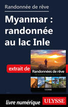 Couverture du livre « Randonnée de rêve - Myanmar : randonnée au lac Inle » de  aux éditions Ulysse