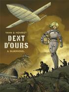 Couverture du livre « Dent d'ours Tome 6 : Silbervogel » de Yann et Alain Henriet aux éditions Dupuis