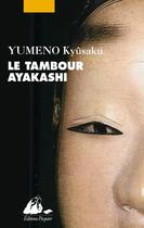 Couverture du livre « Le tambour Ayakashi » de Kyusaku Yumeno aux éditions Picquier