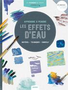 Couverture du livre « Les techniques du peintre t.9 ; apprendre à peindre les effets d'eau » de  aux éditions Mango