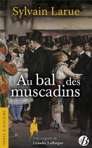 Couverture du livre « Au bal des muscadins ; une enquête de Léandre Lafforgue » de Sylvain Larue aux éditions De Boree