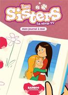 Couverture du livre « Les Sisters ; la série TV Tome 54 : mon journal à moi » de Christophe Cazenove et William aux éditions Bamboo