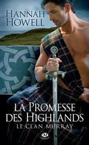 Couverture du livre « Le clan Murray t.1 : la promesse des Highlands » de Hannah Howell aux éditions Milady