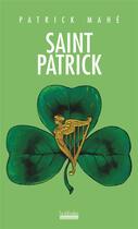 Couverture du livre « Saint Patrick » de Patrick Mahe aux éditions Hoebeke