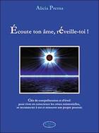 Couverture du livre « Ecoute ton ame. reveille toi ! » de Prema Alicia aux éditions Altess