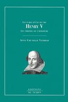Couverture du livre « Henri V ; les miroirs de l'héroïsme » de William Shakespeare et Anny Crunelle-Vanrigh aux éditions Editions Du Temps