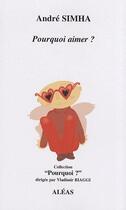 Couverture du livre « Pourquoi aimer ? » de Andre Simha aux éditions Aleas