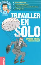 Couverture du livre « Travailler En Solo » de Sandrine Chesnel et Frederic Melot aux éditions L'express