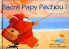 Couverture du livre « Sacré Papy Pêchou ! » de Hubert Rublon et Laurence Clauss-Bridel aux éditions Beluga