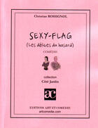Couverture du livre « Sexy-flag ; les délices du hasard » de Christian Rossignol aux éditions Art Et Comedie